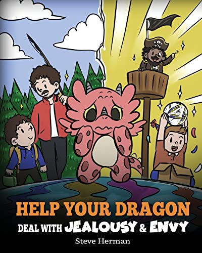 Help Your Dragon Deal with Jealousy and Envy: A Story About Handling Envy and Jealousy (My Dragon Books, Band 53)