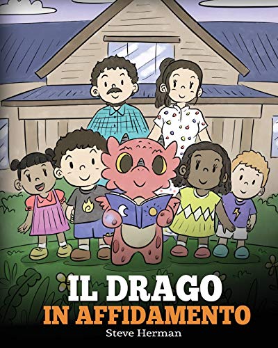 Il drago in affidamento: Una storia sull’affido familiare. (My Dragon Books Italiano, Band 40)