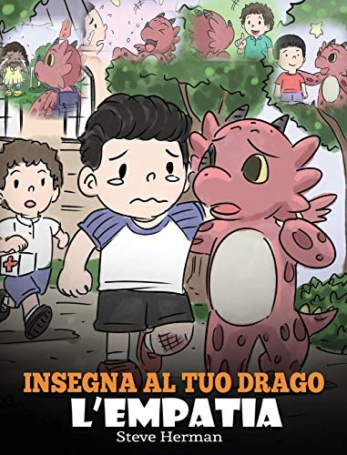 Insegna al tuo drago l'empatia: (Teach Your Dragon Empathy) Aiuta il tuo drago a capire l'empatia. Una simpatica storia per bambini, per educarli ... (My Dragon Books Italiano, Band 24) von Dg Books Publishing