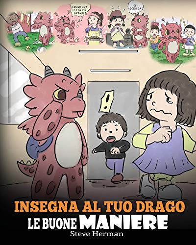Insegna al tuo drago le buone maniere: (Teach Your Dragon Manners) Una simpatica storia per bambini, per insegnare loro le buone maniere, il rispetto ... (My Dragon Books Italiano, Band 23) von Dg Books Publishing