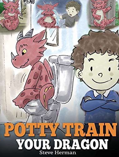 Potty Train Your Dragon: How to Potty Train Your Dragon Who Is Scared to Poop. A Cute Children Story on How to Make Potty Training Fun and Easy. (My Dragon Books, Band 1) von Dg Books Publishing
