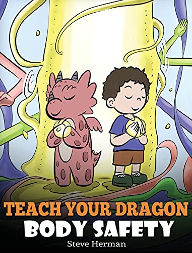 Teach Your Dragon Body Safety: A Story About Personal Boundaries, Appropriate and Inappropriate Touching (My Dragon Books, Band 44) von DG Books Publishing