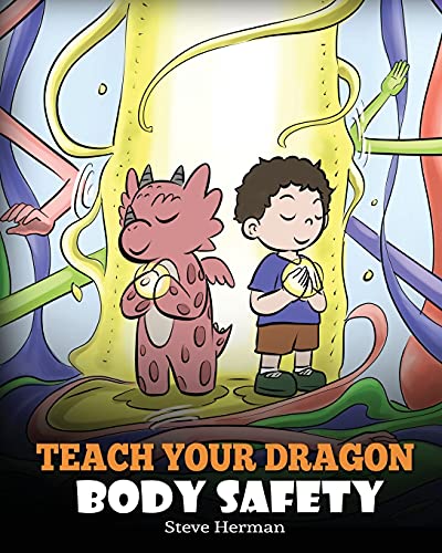 Teach Your Dragon Body Safety: A Story About Personal Boundaries, Appropriate and Inappropriate Touching (My Dragon Books, Band 44)