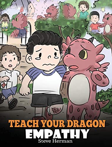 Teach Your Dragon Empathy: Help Your Dragon Understand Empathy. A Cute Children Story To Teach Kids Empathy, Compassion and Kindness. (My Dragon Books, Band 24) von Dg Books Publishing