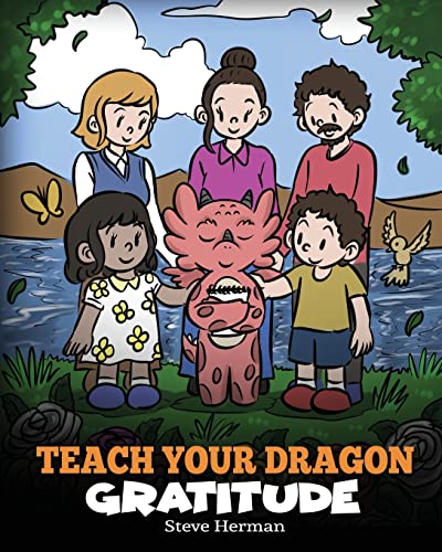 Teach Your Dragon Gratitude: A Story About Being Grateful (My Dragon Books, Band 56)