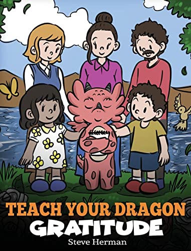Teach Your Dragon Gratitude: A Story About Being Grateful (My Dragon Books, Band 56)