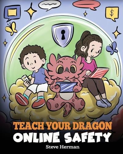 Teach Your Dragon Online Safety: A Story About Navigating the Internet Safely and Responsibly (My Dragon Books, Band 66) von DG Books Publishing