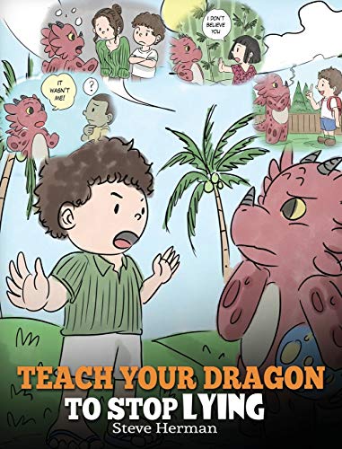 Teach Your Dragon to Stop Lying: A Dragon Book To Teach Kids NOT to Lie. A Cute Children Story To Teach Children About Telling The Truth and Honesty. (My Dragon Books, Band 15) von Dg Books Publishing