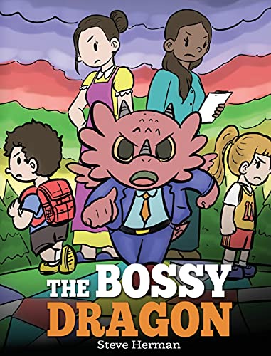 The Bossy Dragon: Stop Your Dragon from Being Bossy. A Story about Compromise, Friendship and Problem Solving (My Dragon Books, Band 45)