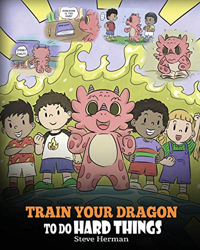 Train Your Dragon To Do Hard Things: A Cute Children’s Story about Perseverance, Positive Affirmations and Growth Mindset. (My Dragon Books, Band 36) von Dg Books Publishing