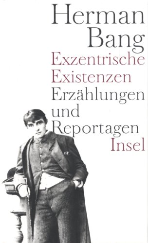 Exzentrische Existenzen: Erzählungen und Reportagen