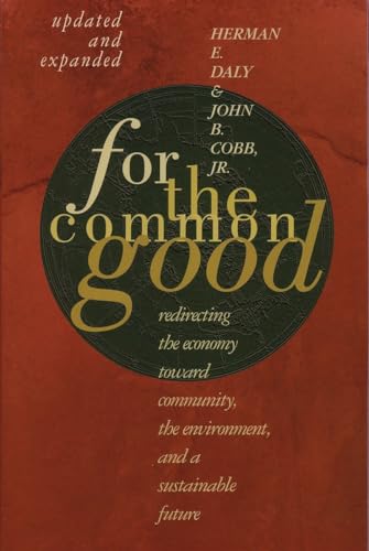 For The Common Good: Redirecting the Economy toward Community, the Environment, and a Sustainable Future For The Common Good: Redirecting the Economy toward Community, the Environment, and a Sustainable Future von Beacon Press