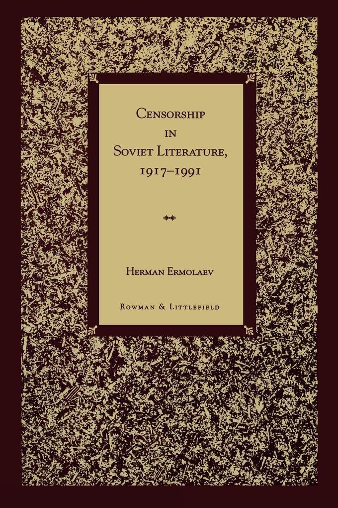 Censorship in Soviet Literature 1917-1991 von Rowman & Littlefield Publishers