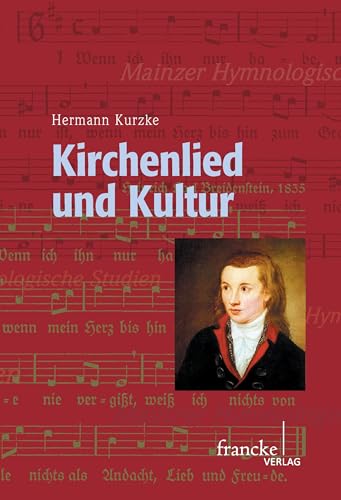 Kirchenlied und Kultur: Studien und Standortbestimmungen (Mainzer Hymnologische Studien) von Francke-Buchhandlung