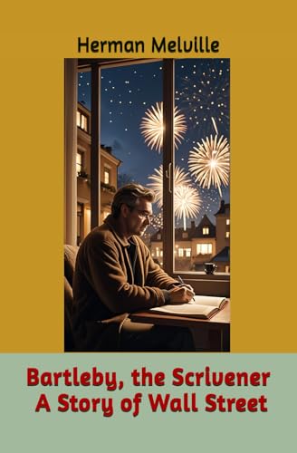 Bartleby, the Scrivener: A Story of Wall Street Bartleby, the Scrivener: A Story of Wall Street von Independently published