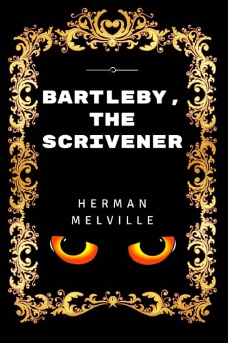 Bartleby, the Scrivener: Premium Edition - Illustrated von CreateSpace Independent Publishing Platform