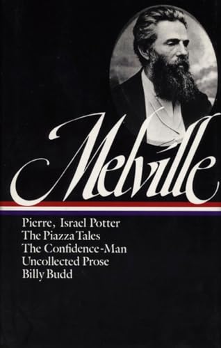Herman Melville: Pierre, Israel Potter, The Piazza Tales, The Confidence-Man, Billy Budd, Uncollected Prose (LOA #24) (Library of America Herman Melville Edition, Band 3)