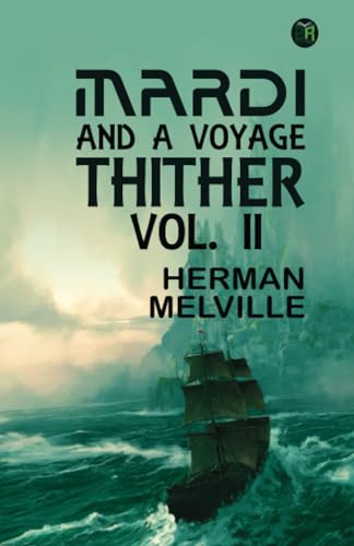 Mardi: and A Voyage Thither, Vol. II