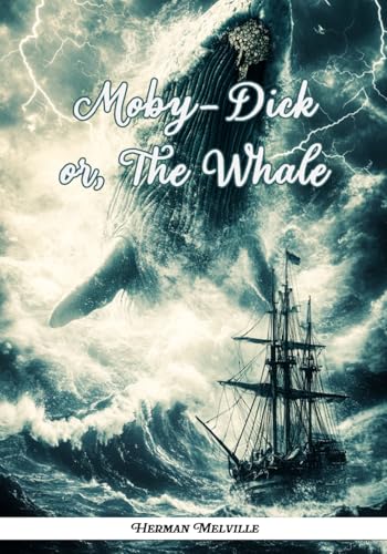 Moby Dick; Or, The Whale: The Eternal Struggle Between Man and Nature Moby Dick; Or, The Whale: The Eternal Struggle Between Man and Nature