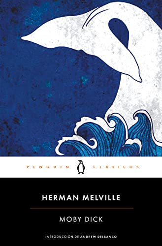 Moby Dick / Spanish Edition: con introducción de un profesor de la Universidad de Columbia (Penguin Clásicos)