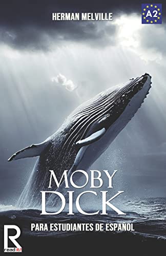 Moby Dick: Easy reader for Spanish learner. Level A2 (Read in Spanish, Band 6) von Createspace Independent Publishing Platform
