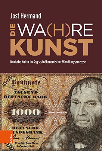 DIE WA(H)RE KUNST: Deutsche Kultur im Sog sozioökonomischer Wandlungsprozesse