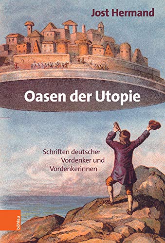 Oasen der Utopie: Schriften deutscher Vordenker und Vordenkerinnen von Böhlau