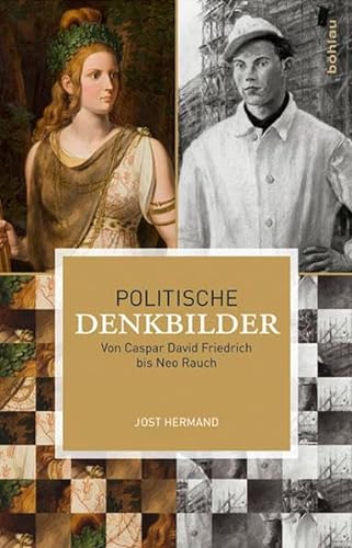 Politische Denkbilder: Von Caspar David Friedrich bis Neo Rauch von Bohlau Verlag