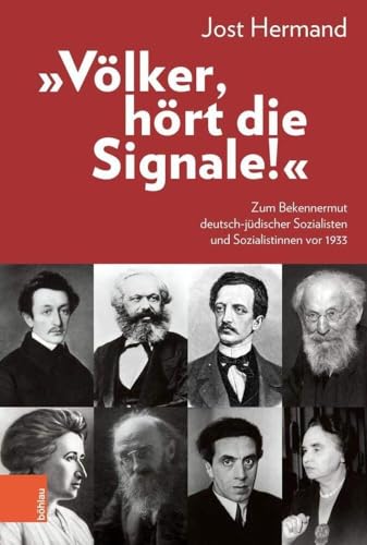 "Völker, hört die Signale!": Zum Bekennermut deutsch-jüdischer Sozialisten und Sozialistinnen vor 1933 von Bohlau Verlag