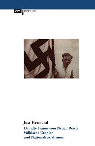 Der alte Traum vom Neuen Reich: Völkische Utopien und Nationalsozialismus