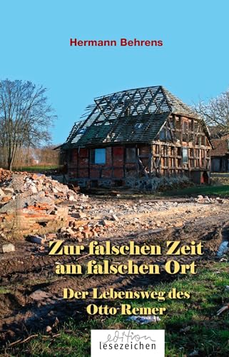 Zur falschen Zeit am falschen Ort: Der Lebensweg des Otto Remer