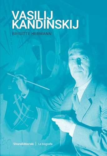 Vasilij Kandinskij (Le biografie) von Silvana
