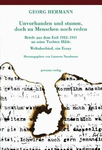 Unvorhanden und stumm, doch zu Menschen noch reden: Briefe Georg Hermanns aus dem niederländischen Exil 1933-1941 an seine Tochter Hilde