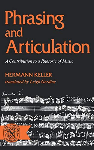 Phrasing & Articulation: A Contribution to a Rhetoric of Music (Norton Library)