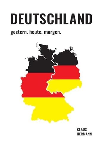 Deutschland gestern. heute. morgen.