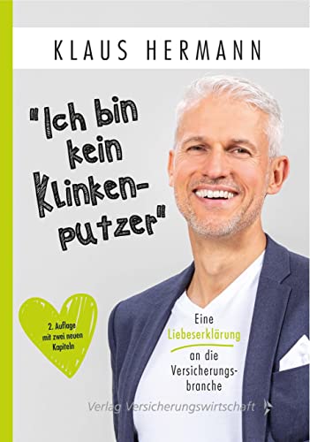 Ich bin kein Klinkenputzer: Eine Liebeserklärung an die Versicherungsbranche von Vvw Gmbh
