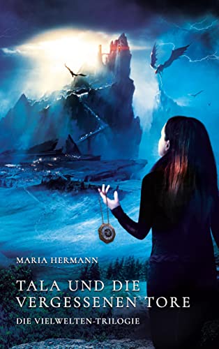 Tala und die vergessenen Tore: Die Vielwelten-Trilogie