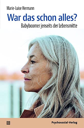 War das schon alles?: Babyboomer jenseits der Lebensmitte (verstehen lernen) von Psychosozial Verlag GbR