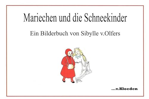 Mariechen und die Schneekinder: Ein BIlderbuch von Sibylle v.Olfers von Kloeden, v