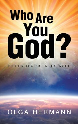Who Are You God?: Hidden Truths in His Word von WestBow Press