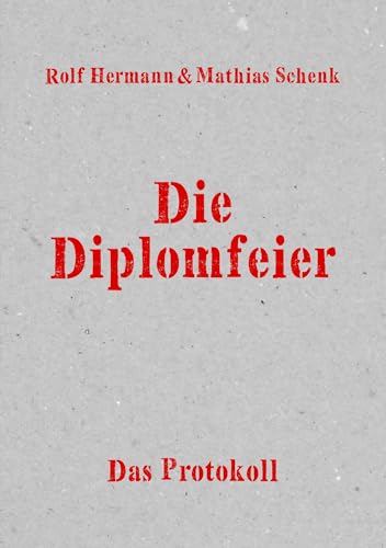 Die Diplomfeier: Das Protokoll von Der gesunde Menschenversand