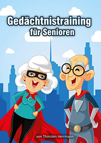 Gedächtnistraining für Senioren: Gehirnjogging mit Gedächtnisspielen, Kreuzworträtsel, Sudokus und Logikrätseln. Das neue Rätselbuch als Beschäftigung für Senioren. Das ideale Geschenk von Gedächtnistraining für Senioren Verlag