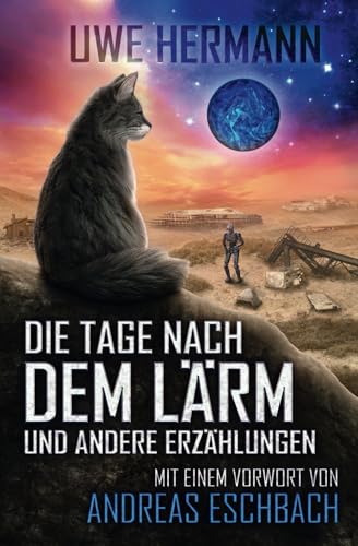 Die Tage nach dem Lärm: Kurzgeschichten – Band 6 von Independently published
