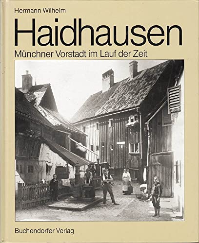Haidhausen: Münchener Vorstadt im Lauf der Zeit