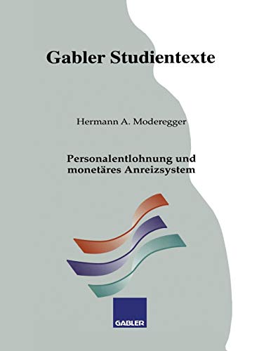Personalentlohnung und monetäres Anreizsystem (Gabler-Studientexte) von Gabler Verlag