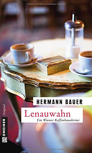 Lenauwahn: Ein Wiener Kaffeehauskrimi (Kriminalromane im GMEINER-Verlag)