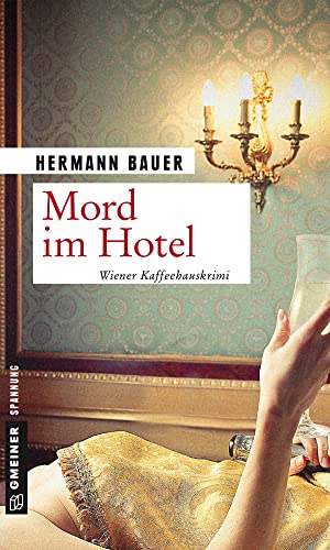 Mord im Hotel: Wiener Kaffeehauskrimi (Kriminalromane im GMEINER-Verlag) von Gmeiner Verlag