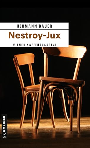 Nestroy-Jux: Ein Wiener Kaffeehauskrimi (Kriminalromane im GMEINER-Verlag)