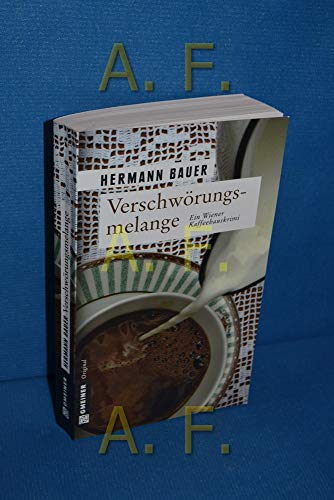 Verschwörungsmelange: Ein Wiener Kaffeehauskrimi (Chefober Leopold W. Hofer)