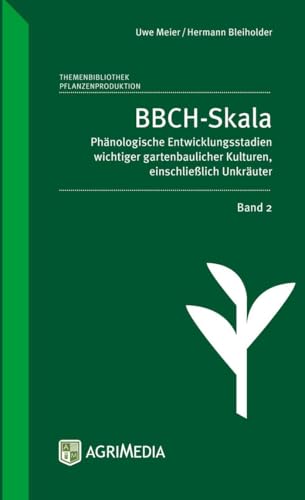 BBCH-Skala, Band 2: Phänologische Entwicklungsstadien wichtiger gartenbaulicher Kulturen, einschließlich Unkräuter von Erling Verlag
